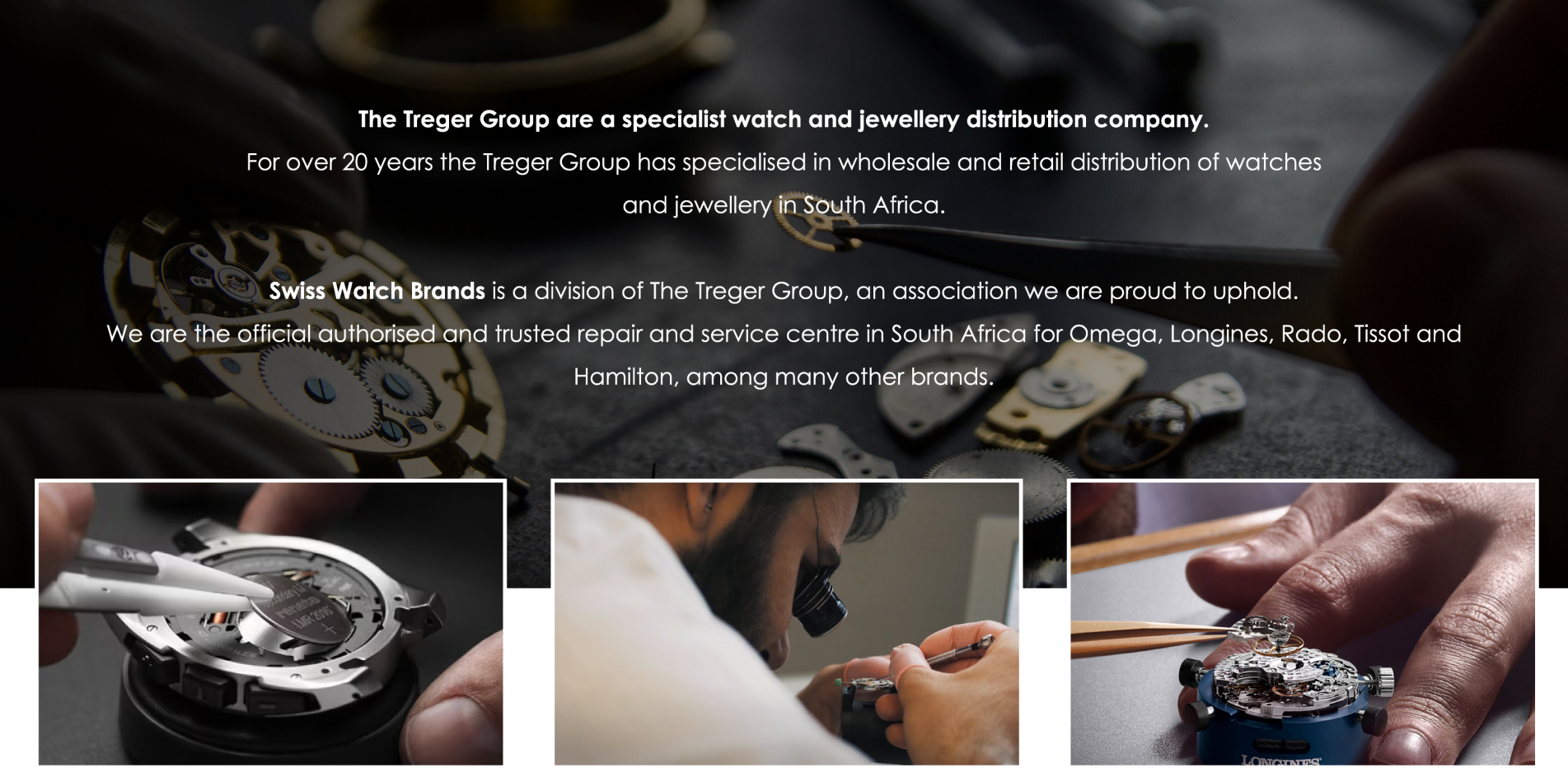 We are the official authorised and trusted repair and service centre in South Africa for Omega, Longines, Rado, Tissot, and Hamilton, among many other brands.